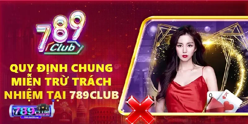 dieu khoan mien tru trach nhiem 789club doi voi nha cai Những quy định về miễn trừ trách nhiệm 789Club